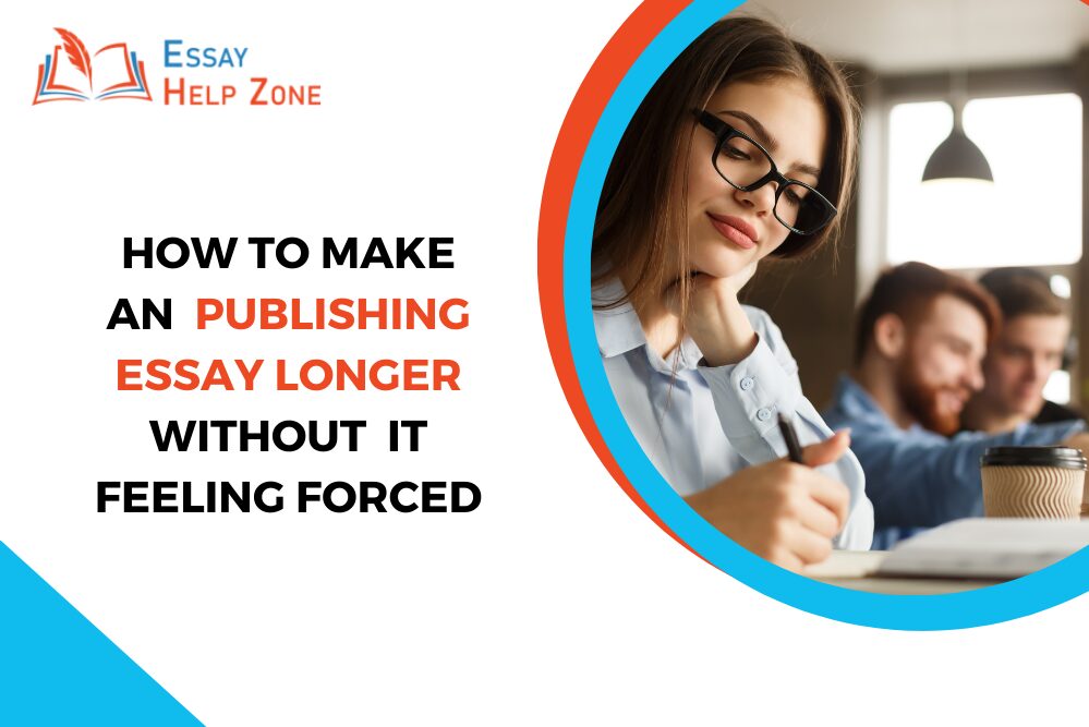 How to Make an Essay Longer Without It Feeling Forced
